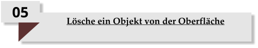 05 Lösche ein Objekt von der Oberfläche