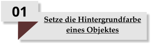 01 Setze die Hintergrundfarbe eines Objektes